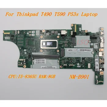 NM-B901 Lenovo ThinkPad T490 T590 P53s Nešiojamojo kompiuterio motininė Plokštė PROCESORIUS:i5-8365U RAM:8GB KAILIO 01YT397 5B20W29452 100% bandymo darbai